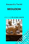Seduzioni. E-book. Formato EPUB ebook di Alessandro Feroldi