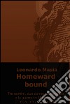 Homeward bound. E-book. Formato EPUB ebook di Leonardo Masia