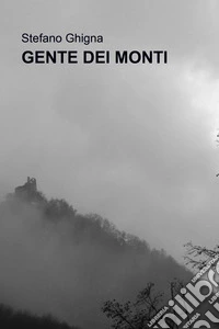 Gente dei monti. E-book. Formato EPUB ebook