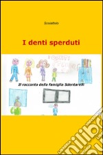 I denti sperduti. E-book. Formato EPUB ebook