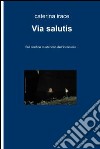 Via salutis. E-book. Formato EPUB ebook