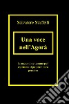 Una voce nell'agorà. E-book. Formato EPUB ebook di Salvatore Staffelli