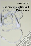 Due misteri per kengi il pensieroso. E-book. Formato EPUB ebook di Paolo Lanzotti