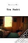 Tre padri. E-book. Formato EPUB ebook di Roberta Meo