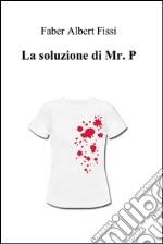 La soluzione di Mr. P. E-book. Formato EPUB