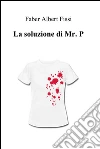 La soluzione di Mr. P. E-book. Formato EPUB ebook di Faber Albert Fissi