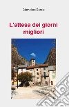 L'attesa dei giorni migliori. E-book. Formato EPUB ebook di Giampiero Barale