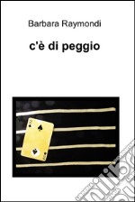 c’è di peggio. E-book. Formato EPUB ebook