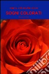 Sogni colorati. E-book. Formato EPUB ebook