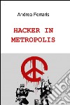 Hacker in metropolis. E-book. Formato EPUB ebook