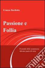 Passione e follia. E-book. Formato EPUB ebook