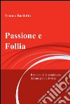 Passione e follia. E-book. Formato EPUB ebook di Franca Basilotta