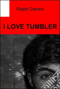 I love Tumbler. E-book. Formato EPUB ebook
