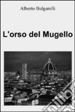 L'orso del Mugello. E-book. Formato EPUB