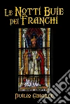Le notti buie dei Franchi. E-book. Formato EPUB ebook di Chiarle Duilio