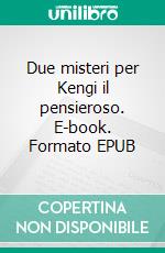 Due misteri per Kengi il pensieroso. E-book. Formato EPUB ebook