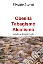 Obesità - Tabagismo - Alcolismo. E-book. Formato EPUB ebook