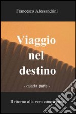 Viaggio nel destino - quarta parte. E-book. Formato EPUB ebook