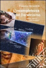 L’incompletezza del Darwinismo. E-book. Formato EPUB ebook