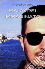 Mai avrei immaginato. E-book. Formato EPUB ebook