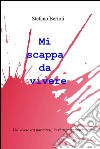 Mi scappa da vivere. E-book. Formato EPUB ebook