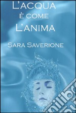 L'Acqua è come l'Anima. E-book. Formato EPUB ebook