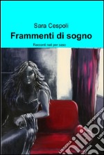 Frammenti di sogno. E-book. Formato EPUB ebook