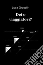 Dei o viaggiatori?. E-book. Formato EPUB ebook