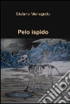 Pelo ispido. E-book. Formato EPUB ebook di Stefano Menegotto