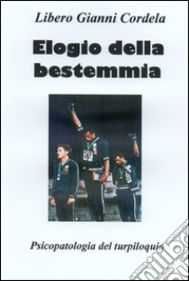 Elogio della bestemmia. E-book. Formato EPUB ebook di Bruno Gianni