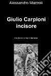 Giulio Carpioni incisore. E-book. Formato EPUB ebook di Alessandro Mazzoli