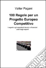 100 regole per un progetto europeo competitivo. E-book. Formato EPUB ebook