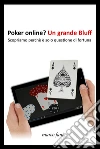 Poker online? Un Grande bluff. E-book. Formato EPUB ebook di Marco Fani
