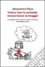 Volevo fare la cantante, invece faccio la blogger. E-book. Formato EPUB ebook