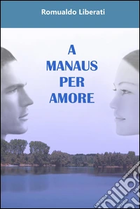 A Manaus per amore. E-book. Formato EPUB ebook
