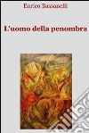 L’uomo della penombra. E-book. Formato EPUB ebook