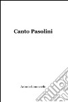 Canto Pasolini. E-book. Formato EPUB ebook