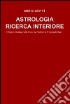 ASTROLOGIA RICERCA INTERIORE. E-book. Formato EPUB ebook