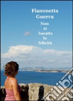 Non si baratta la felicità. E-book. Formato EPUB ebook