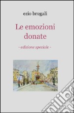 Le emozioni donate. E-book. Formato EPUB ebook