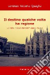 Il destino qualche volta ha ragione. E-book. Formato EPUB ebook di Lorenzo Roberto Quaglia