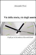 Vie della storia, vie degli uomini. E-book. Formato EPUB ebook