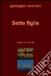 Sette figlie. E-book. Formato EPUB ebook di Giuseppe Colombo