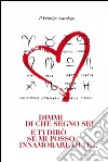 Dimmi di che segno sei e ti dirò se mi posso innamorare di te.... E-book. Formato EPUB ebook di Il Principe Astrologo