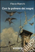 Con la polvere dei sogni. E-book. Formato EPUB ebook