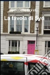 La favola di Syd. E-book. Formato EPUB ebook di Antonello Loreto