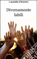 Diversamente labili. E-book. Formato EPUB ebook