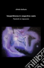 Vespertiliones in vespertino caelo. E-book. Formato EPUB ebook