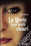 La morte ha gli occhi chiari. E-book. Formato EPUB ebook