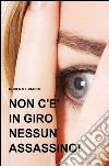 Non c'è in giro nessun assassino!. E-book. Formato EPUB ebook di Roberto Brandi